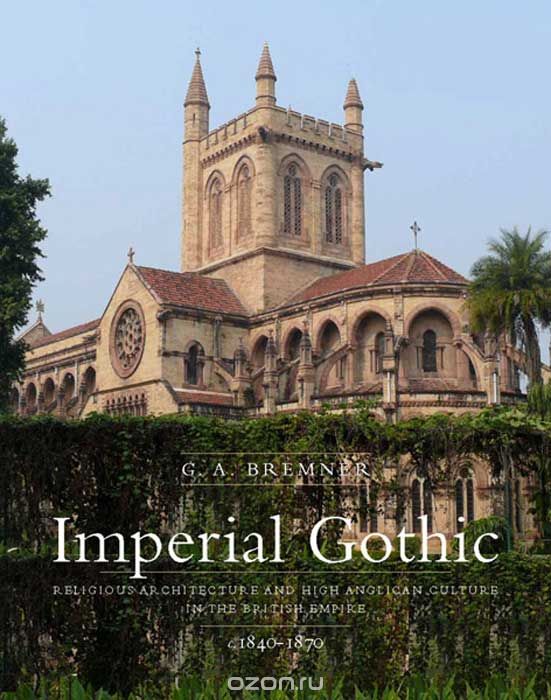 Скачать книгу "Imperial Gothic, Bremner G. A."